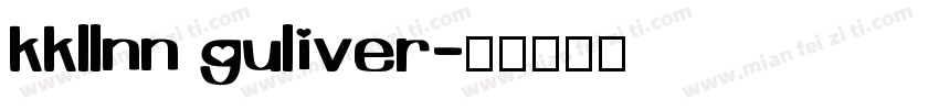 kkllnn guliver字体转换